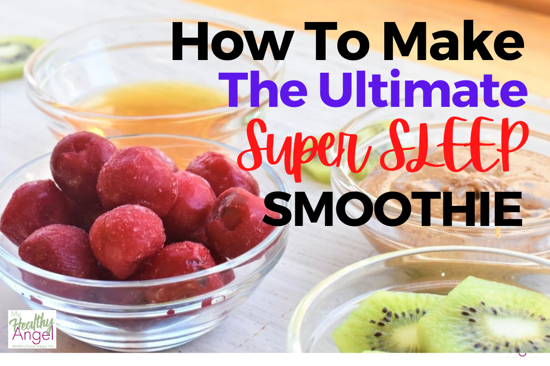 How to make the ultimate super sleep smoothie