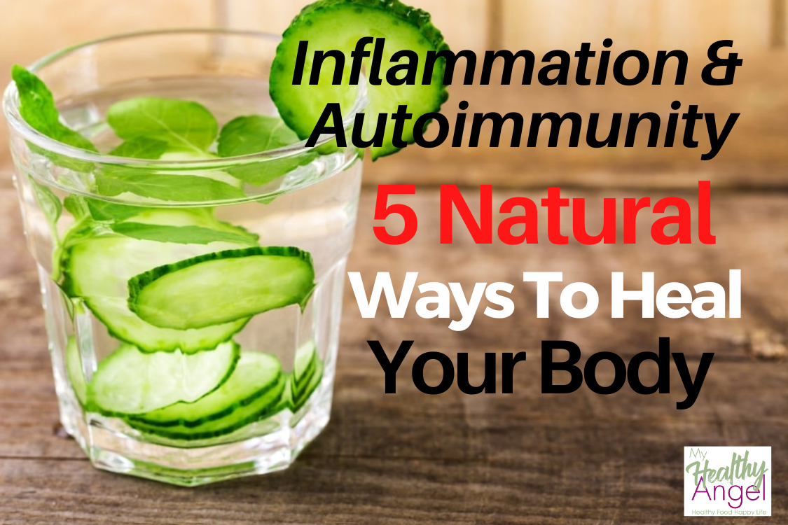 Inflammation & Autoimmunity - 5 Natural Ways to Heal Your Body